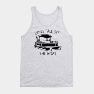 Don't Fall Off The Boat Tank Top